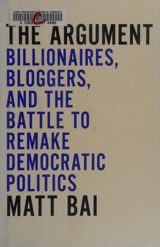 Matt Bai: The argument (Hardcover, 2007, Penguin Press)