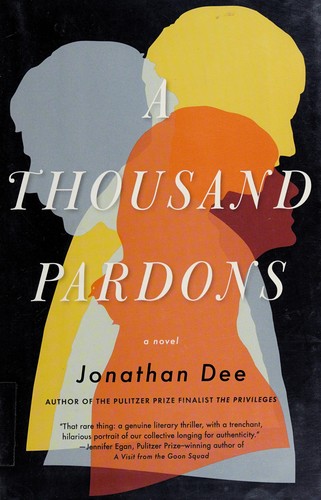 Jonathan Dee: A thousand pardons (2012, Random House)