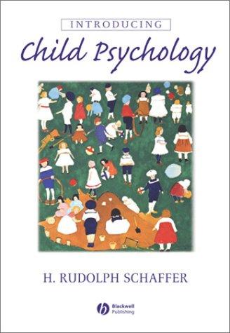 H. Rudolph Schaffer: Introducing Child Psychology (Blackwell Publishing Limited)