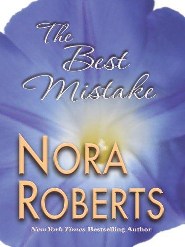 Nora Roberts: The Best Mistake: A Selection from Love Comes Along (2005)