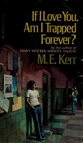 M. E. Kerr: If I love you, am I trapped forever? (1973, Laurel Leaf Books)