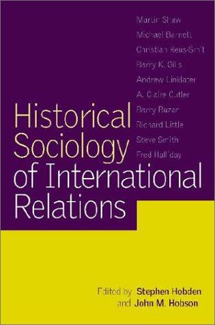 Stephen Hobden, John M. Hobson: Historical sociology of international relations (2002, Cambridge University Press)