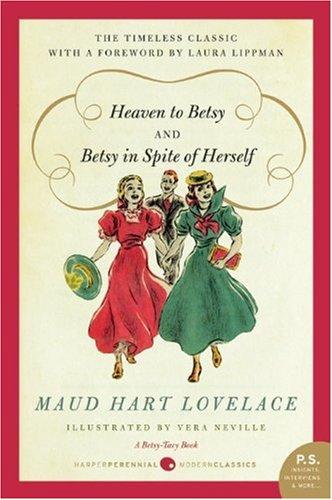 Maud Hart Lovelace: Heaven to Betsy/Betsy in Spite of Herself (Paperback, 2009, Harper Perennial Modern Classics)