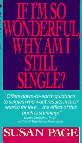 Susan Page: If I'm So Wonderful, Why Am I Still Single? (Paperback, 1989, Bantam)