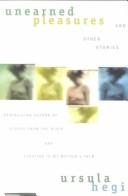 Ursula Hegi: Unearned pleasures and other stories (1997, Scribner Paperback Fiction)