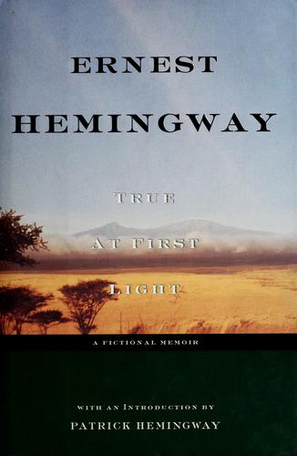 Ernest Hemingway: True at first light (1999, Scribner)