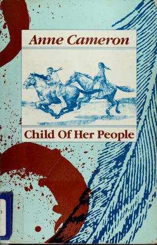 Anne Cameron, Anne Cameron: Child of her people (1987, Spinsters/Aunt Lute)