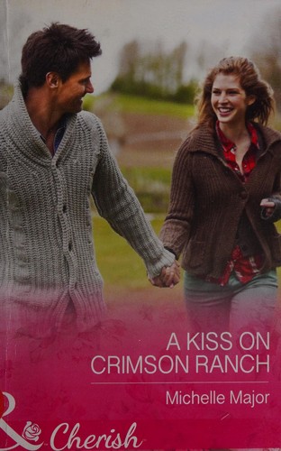 Michelle Major: Kiss on Crimson Ranch (2014, Harlequin Mills & Boon, Limited)