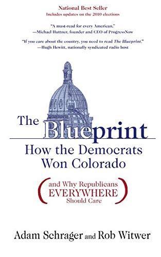 Adam Schrager, Adam Schrager: The blueprint : how the Democrats won Colorado, and why Republicans everywhere should care (2010, Speaker's Corner Books)