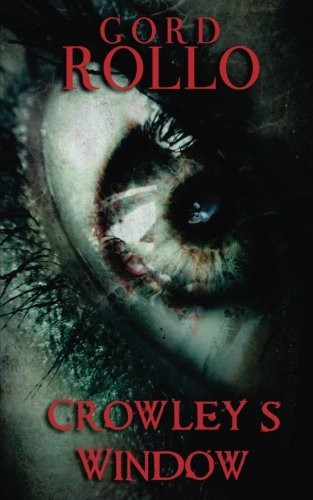 Gord Rollo: Crowley's Window (CreateSpace Independent Publishing Platform)