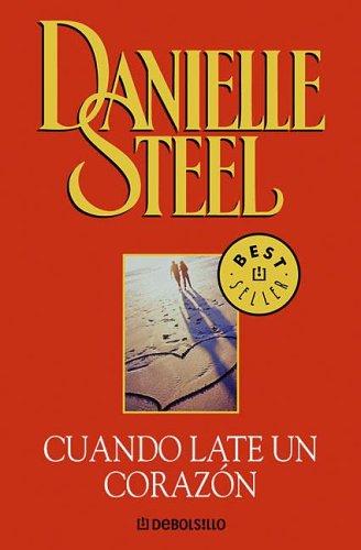 Danielle Steel: Cuando Late Un Corazon (Paperback, Spanish language, 2005, Debolsillo)