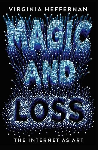 Virginia Heffernan, Virginia Heffernan: Magic and Loss (2016, Simon & Schuster)