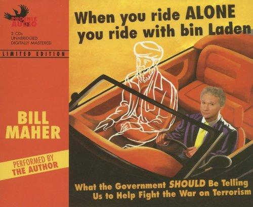 Bill Maher: When You Ride Alone You Ride with Bin Laden (AudiobookFormat, 2005, Phoenix Books)