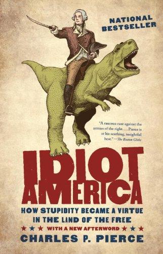 Charles P. Pierce: Idiot America (Paperback, 2010, Anchor)