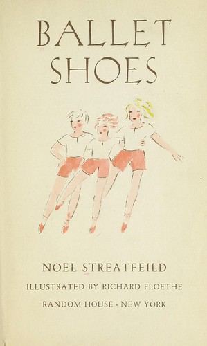 Noel Streatfeild: Ballet Shoes (1937, Random House)
