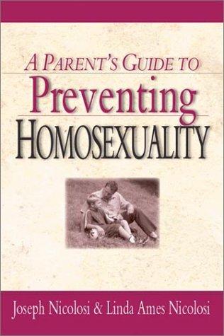 Joseph Nicolosi, Linda Ames Nicolosi: A Parent's Guide to Preventing Homosexuality (Paperback, 2002, InterVarsity Press)