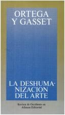 José Ortega y Gasset: La deshumanización del arte y otros ensayos de estética (Paperback, Spanish language, 1981, Revista de Occidente en Alianza Editorial)