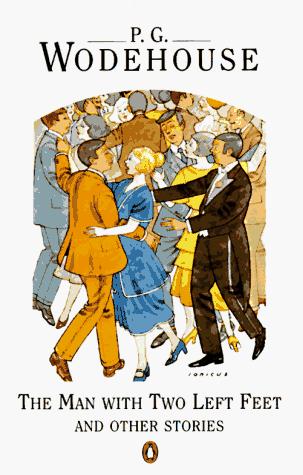 P. G. Wodehouse, P. G. Wodehouse: The man with two left feet and other stories (Paperback, 1961, Penguin Books)
