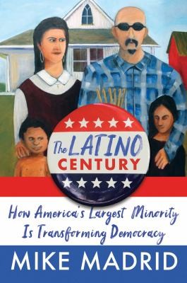 Mike Madrid: Latino Century (2024, Simon & Schuster)