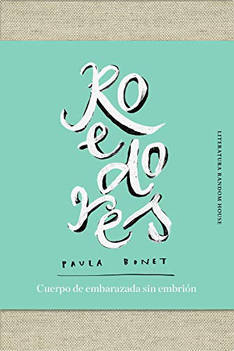 Paula Bonet: Roedores | Cuerpo de embarazada sin embrión (Paperback, Literatura Random House, LITERATURA RANDOM HOUSE)