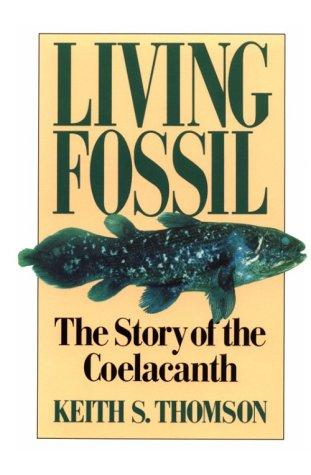 Keith Stewart Thomson: Living Fossil (1992, W. W. Norton & Company)
