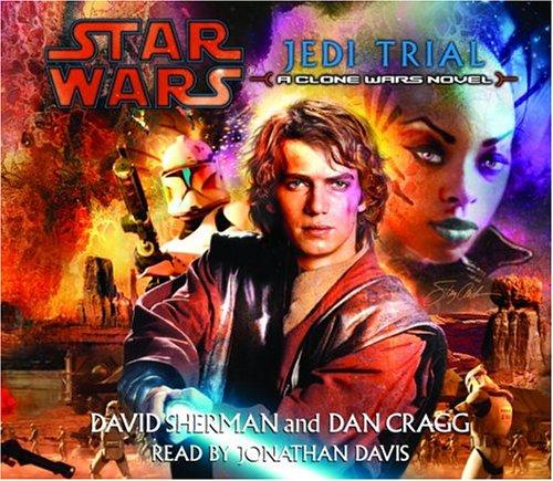 David Sherman, Dan Cragg: Jedi Trial (Star Wars: Clone Wars Novel) (AudiobookFormat, 2004, Random House Audio)
