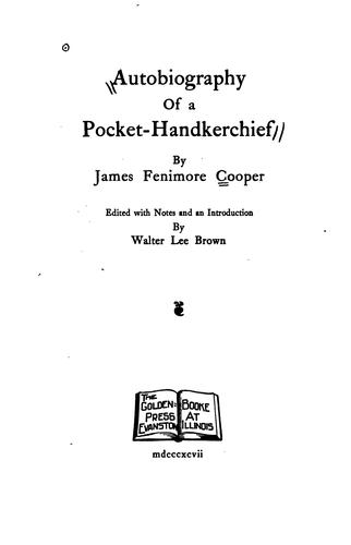 James Fenimore Cooper: Autobiography of a Pocket-handkerchief (Paperback, 1897, Golden Booke Press)