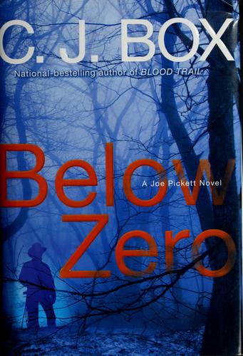 C. J. Box: Below zero (2009, G. P. Putnam's Sons)