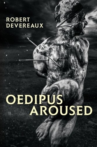 Robert Devereaux: Oedipus Aroused (Paperback, 2016, Lambent Light Publishing)