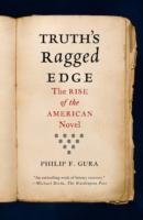 Philip F. Gura: Truths Ragged Edge The Rise Of The American Novel (2014, Farrar, Straus & Giroux Inc)