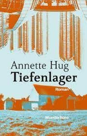 Annette Hug: Tiefenlager (German language, 2021, Wunderhorn)