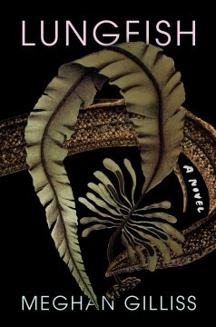 Meghan Gilliss: Lungfish (2022, Catapult)
