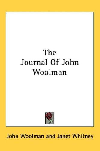 John Woolman: The Journal Of John Woolman (Hardcover, 2006, Kessinger Publishing, LLC)