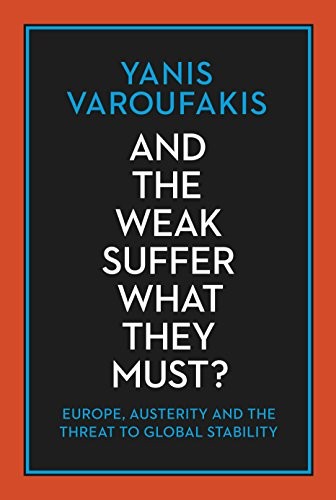 Varoufakis Yanis: And the Weak Suffer What They Must? (Paperback, 2001, Bodley Head)