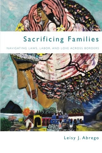Leisy J. Abrego: Sacrificing Families (Paperback, 2014, Stanford University Press)