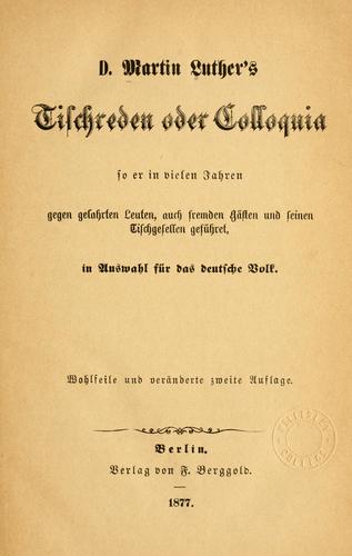 Martin Luther: D. Martin Luther's Tischreden oder Colloquia (German language, 1877, F. Berggold)
