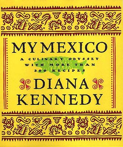 Diana Kennedy: My Mexico (1998, Clarkson Potter/Publishers)