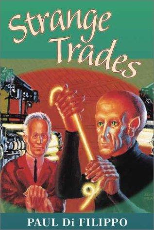 Paul Di Filippo: Strange trades (2001, Golden Gryphon Press)