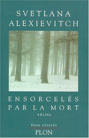 Svetlana Aleksievich: Ensorcelés par la mort (Hardcover, French language, 1995, Plon)