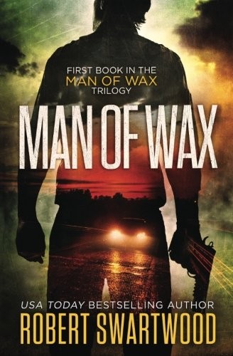 Robert Swartwood: Man of Wax (2018, RMS Press)