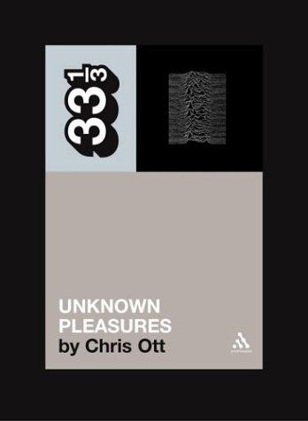 Chris Ott: Joy Division's Unknown Pleasures (Thirty Three and a Third series) (2004, Continuum International Publishing Group)