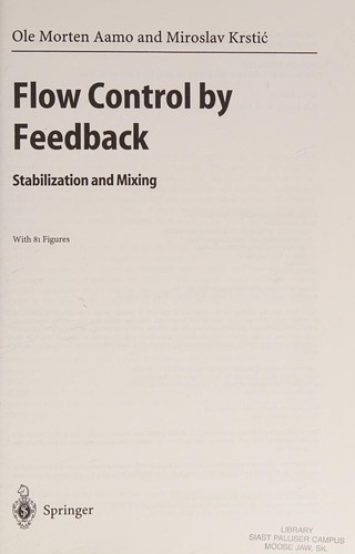 Ole Morten Aamo, Ole M. Aamo, Miroslav Krstic: Flow control by feedback (Hardcover, 2003, Springer)
