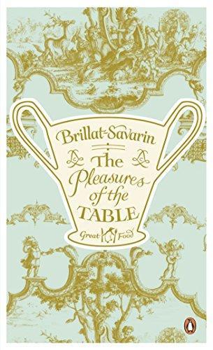 Jean Anthelme Brillat-Savarin: The Pleasures of the Table (Penguin Great Food) (2011)