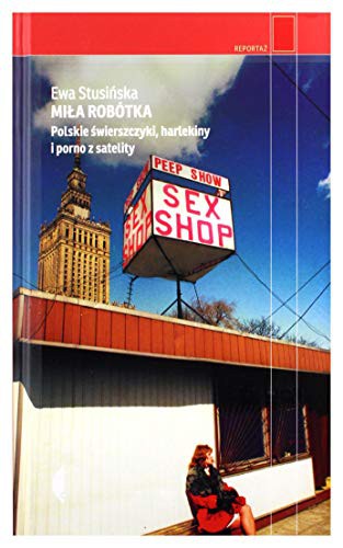 Ewa Stusinska: Mila robotka. Polskie swierszczyki, harlekiny i porno z satelity (Hardcover, 2021, Czarne)