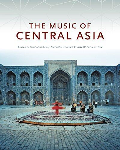 Theodore Levin, Saida Daukeyeva: The Music of Central Asia (2016, Indiana University Press)