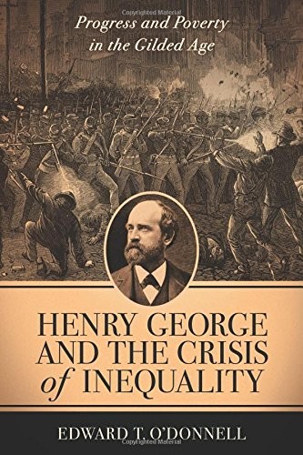 Edward O'Donnell: Henry George and the Crisis of Inequality (Paperback, 2017, Columbia University Press)