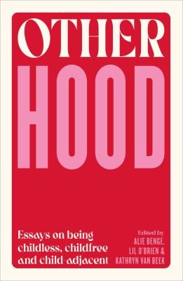 Alie Benge, Lil O'Brien, Kathryn van Beek: Otherhood (2024, Massey University Press)