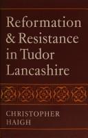 Christopher Haigh: Reformation and resistance in Tudor Lancashire (1975, Cambridge University Press)