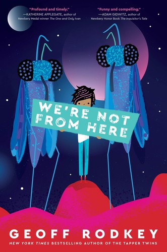 Geoff Rodkey: We're Not From Here (2019, Crown Books for Young Readers)