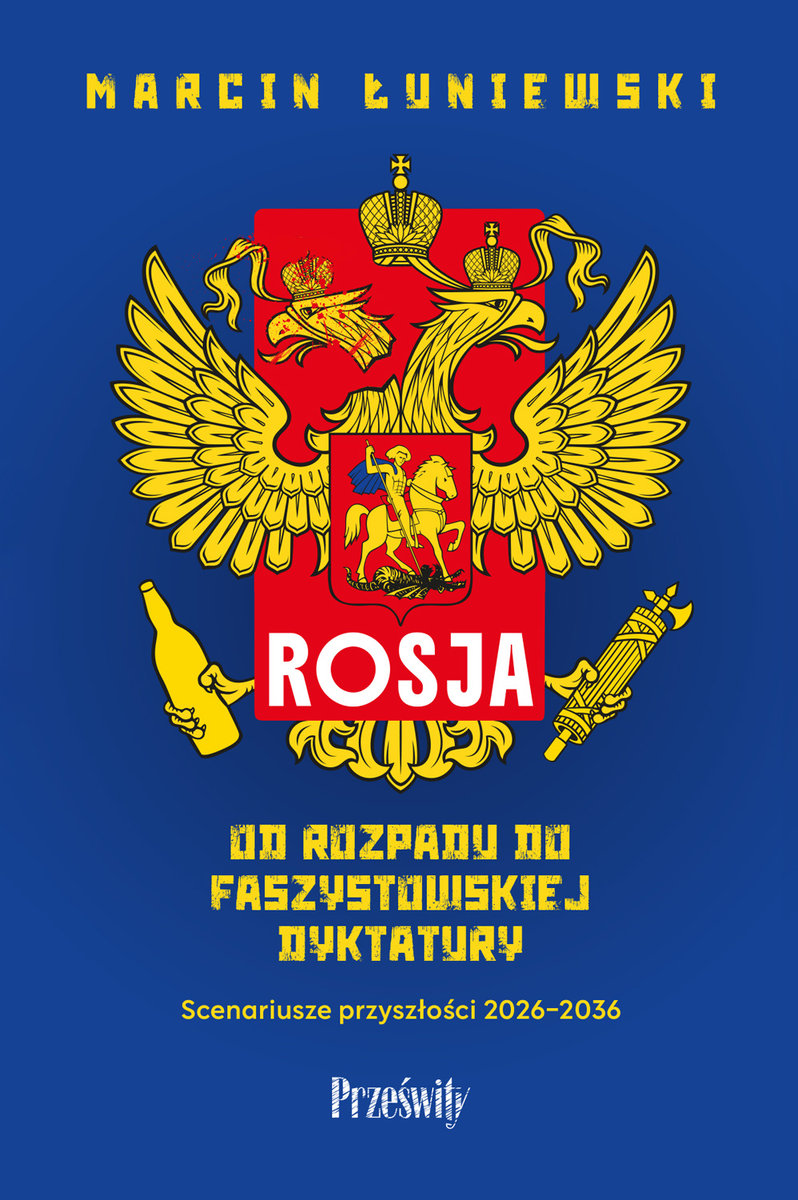 Marcin Łuniewski: Rosja. Od rozpadu do faszystowskiej dyktatury. Scenariusze przyszłości 2026-2036 (Paperback, Polish language, Prześwity)